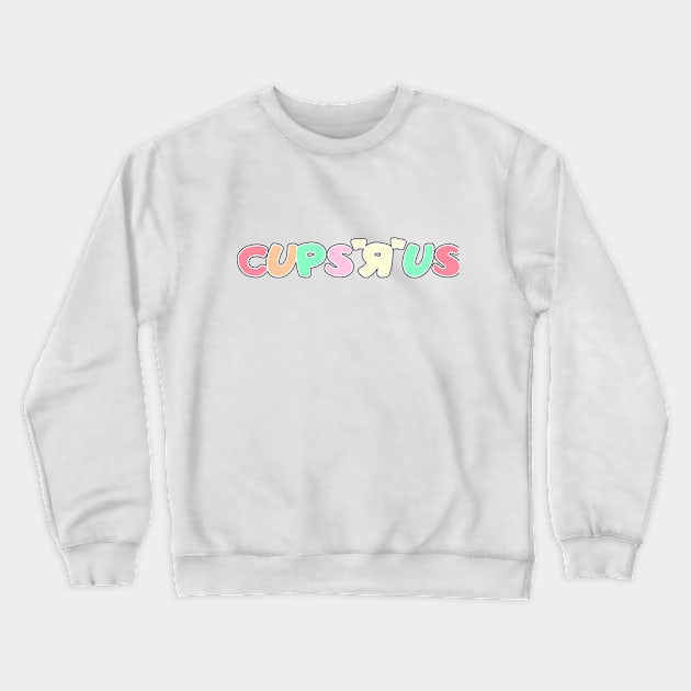 Cups "R" US | Toys "R" Us Parody | Livdaneix Crewneck Sweatshirt by Livvy